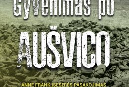 „Gyvenimas po Aušvico“ – Anos Frank įseserės pasakojimas apie tragediją ir išlikimą (+ knygos ištrauka)