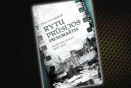 Rytų Prūsijos dienoraštis: gydytojo užrašai 1945 – 1947 m. (+ knygos ištrauka)