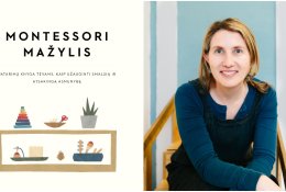 Montessori mažylis – kaip užauginti smalsią ir atsakingą asmenybę (+ knygos ištrauka)