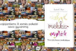 Elizabeth Gilbert „Valgyk, melskis, mylėk“ – naujausias kultinių kelionių memuarų leidimas