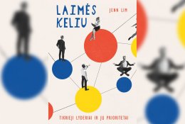 Laimės keliu. Tikrieji lyderiai ir jų prioritetai (+ knygos ištrauka)