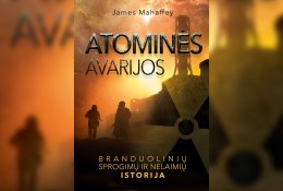 Atominės avarijos. Branduolinių sprogimų ir nelaimių istorija (+ knygos ištrauka)