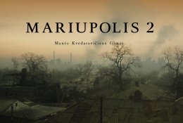Kino teatruose – Ukrainoje nužudyto režisieriaus Manto Kvedaravičiaus dokumentinis filmas „Mariupolis 2“