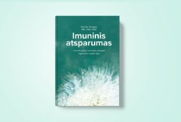 „Imuninis atsparumas“ – praktinis vadovas, kaip pagerinti savo sveikatą ir sumažinti ligų simptomus (+ knygos ištrauka)