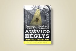Aušvico bėglys: žmogus, ištrūkęs perspėti pasaulio (+ knygos ištrauka)