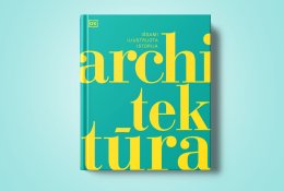 Architektūra. Išsami 6000 metų istorija (+ knygos ištrauka)
