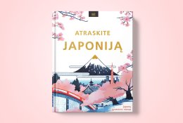„Atraskite Japoniją“ – kelionė po Japonijos kultūrą ir gyvenimo meną (+ knygos ištrauka)