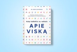 Kaip kalbėtis su vaikais apie viską (+ knygos ištrauka)