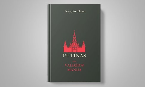 Prancūzų rašytojo žvilgsnis į putinizmą – absoliučios valdžios troškimo apsėstą nihilistinį režimą (+ knygos ištrauka)
