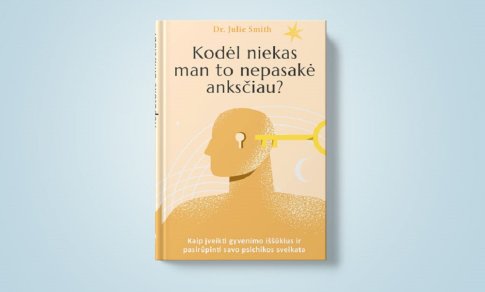 Terapeuto darbo paslaptys: kaip įveikti gyvenimo iššūkius (+ knygos ištrauka)
