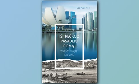 Iš trečiojo pasaulio į pirmąjį: Singapūro istorija (+ knygos ištrauka)