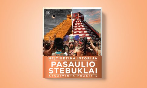 „Neįtikėtina istorija. Pasaulio stebuklai“ – žinių rinkinys, atkuriantis nuostabią praeitį