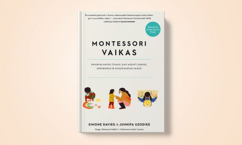 „Montessori vaikas“ tęsinys: kaip tapti savo vaikš vedliais (+ knygos ištrauka)