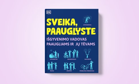 Naujoje knygoje – išgyvenimo vadovas paugliams ir jų tėvams