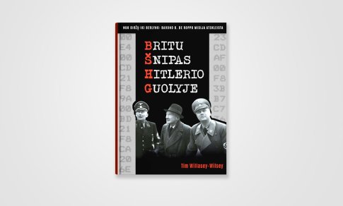Britų šnipas Hitlerio guolyje: nuo Biržų iki Berlyno