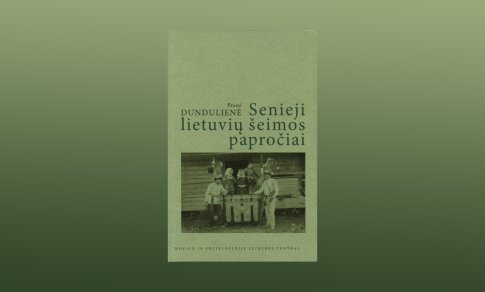Išleista mokslininkės etnografės Pranės Dundulienės knyga „Senieji lietuvių šeimos papročiai“