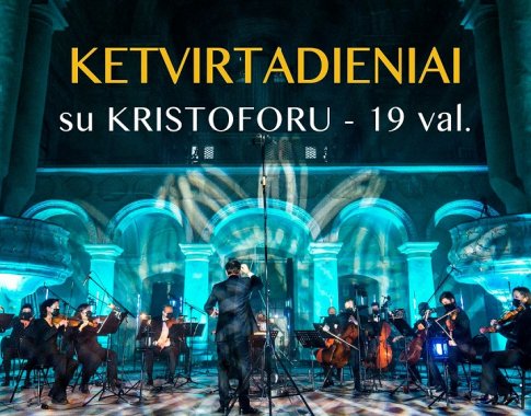 Šv. Kristoforo kamerinis orkestras skelbia virtualių koncertų ciklą – „Ketvirtadieniai su Kristoforu“