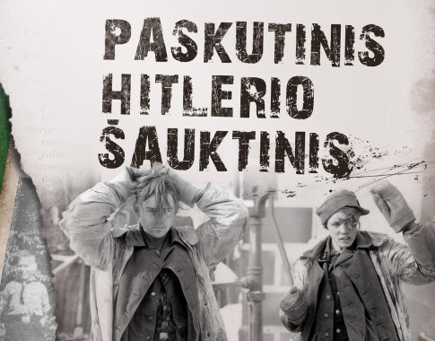 „Paskutinis Hitlerio šauktinis“ – autentiška banali karo kasdienybės istorija (+ knygos ištrauka)