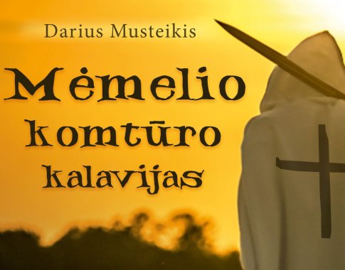 760-ies metų senumo įvykiai Dangės žiotyse – „Mėmelio komtūro kalavijas“ (+ knygos ištrauka) 760-ies metų senumo įvykiai Dangės žiotyse – „Mėmelio komtūro kalavijas“ (+ knygos ištrauka)