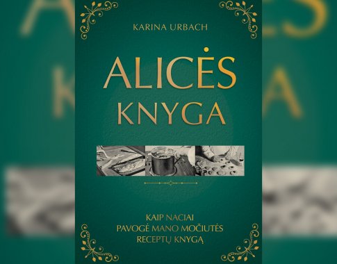 Alicės knyga: kaip naciai pavogė mano močiutės receptų knygą (+ knygos ištrauka)