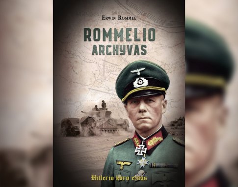 „Rommelio archyvas“ – vieno garsiausių hitlerinės Vokietijos karvedžių gyvenimo istorija (+ knygos ištrauka) „Rommelio archyvas“ – vieno garsiausių hitlerinės Vokietijos karvedžių gyvenimo istorija (+ knygos ištrauka)