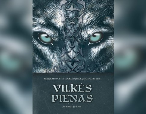 Alternatyviosios istorijos romanas „Vilkės pienas“ (+ knygos ištrauka) Alternatyviosios istorijos romanas „Vilkės pienas“ (+ knygos ištrauka)