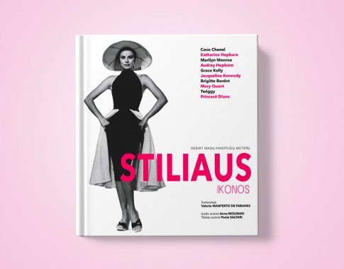 Stiliaus ikonos. Dešimt madą pakeitusių moterų (+ knygos ištrauka) Stiliaus ikonos. Dešimt madą pakeitusių moterų (+ knygos ištrauka)