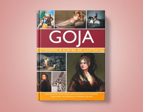 Goja. Gyvenimas ir kūryba 500 iliustracijų (+ knygos ištrauka) Goja. Gyvenimas ir kūryba 500 iliustracijų (+ knygos ištrauka)