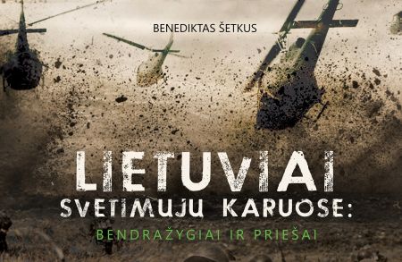 Lietuviai svetimųjų karuose: bendražygiai ir priešai. Amžininkų liudijimai (+ knygos ištrauka)