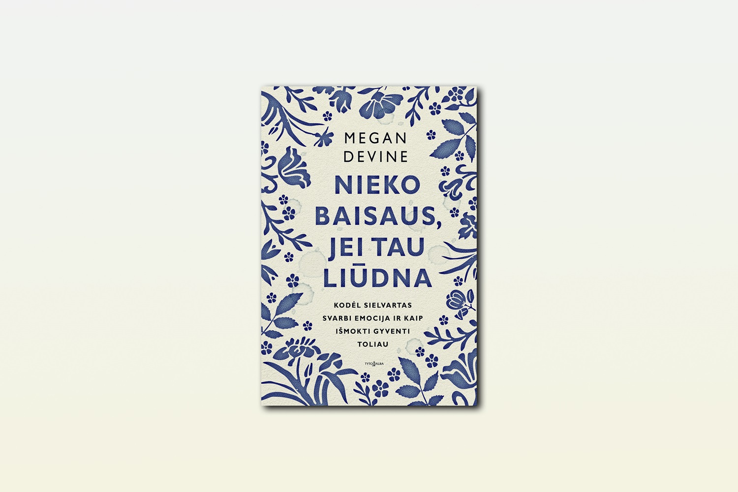 Knyga „Nieko baisaus, jei tau liūdna“: kaip nepiktnaudžiauti optimizmu