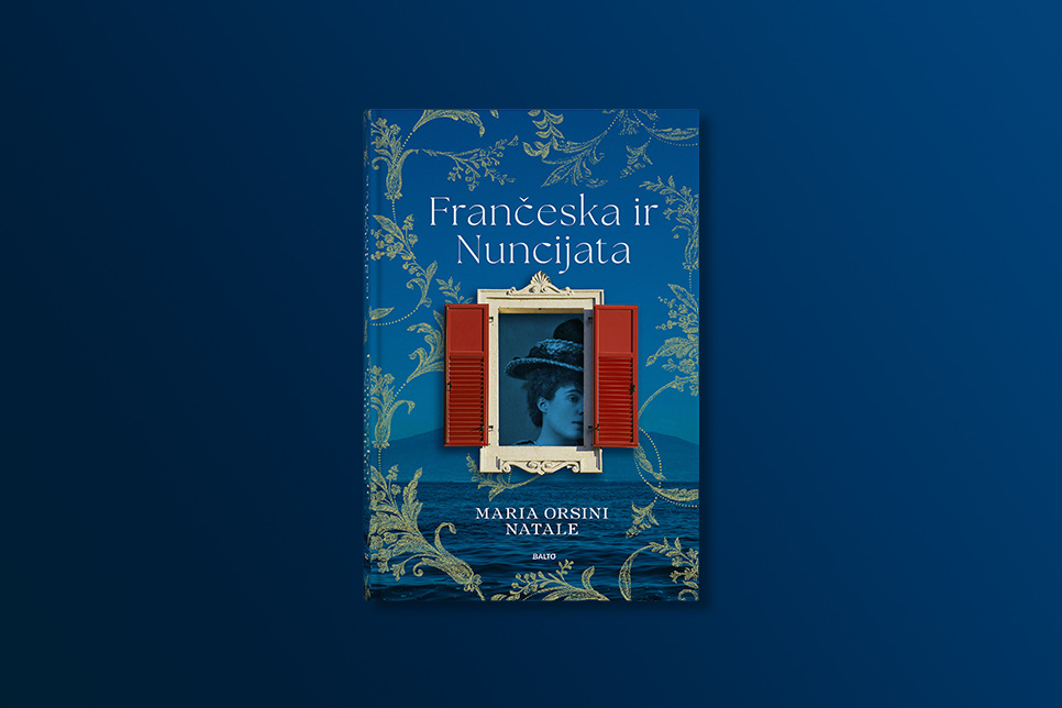 „Frančeska ir Nuncijata“: romanas apie gyvenimą Vezuvijaus papėdėje, stiprias moteris ir ... makaronus ( + knygos ištrauka)