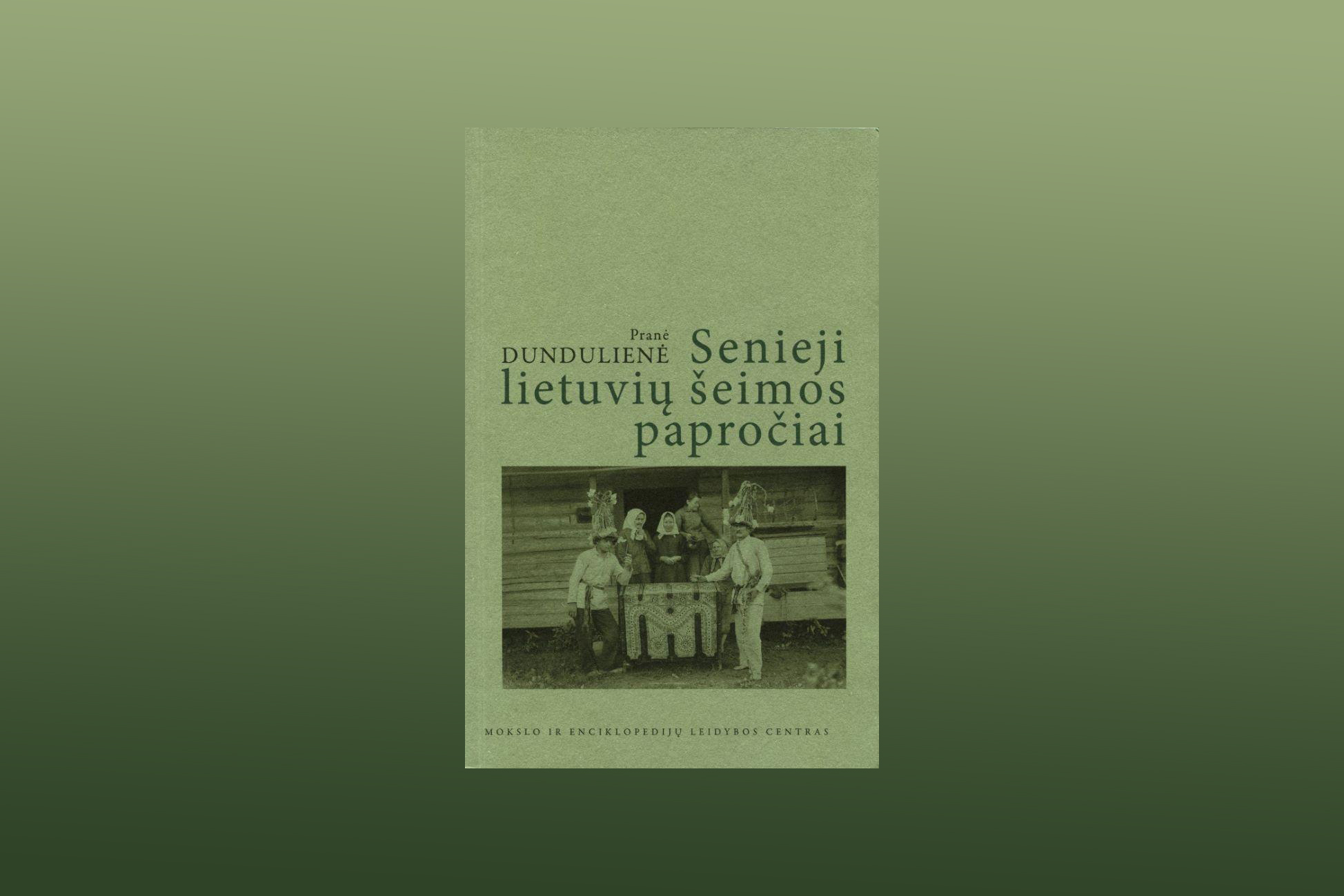 Išleista mokslininkės etnografės Pranės Dundulienės knyga „Senieji lietuvių šeimos papročiai“